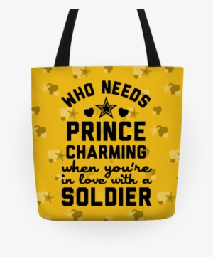 Who Needs Prince Charming Tote Bag - Army Wife Quotes
