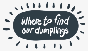 Where To Find Honest Dumplings - Honest Dumplings Ltd