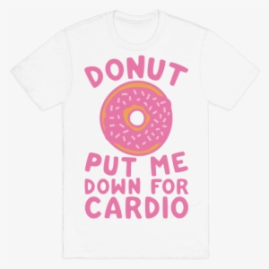 Donut Put Me Down For Cardio - Mens Halloween T Shirt