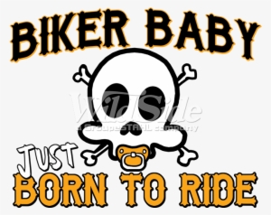Biker Baby Just Born To Ride - Motorcycle