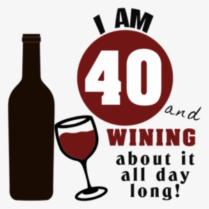 40th Birthday Wine All I Want - 40th Birthday Wine