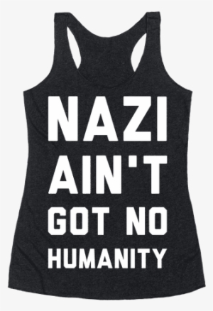 Nazi Ain't Got No Humanity Racerback Tank Top - Backstreet Boys T Shirt Women's