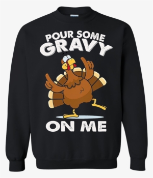 Turkey Funny Thanksgiving Day T-shirt - Pour Some Gravy On Me. Turkey Funny Thanksgiving Day