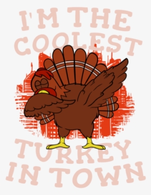 I'm The Coolest Turkey In Town - Coolest Turkey In Town