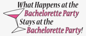 What Happens At The Bachelorette Party Stays At The - Happens At The Bachelorette Party Stays