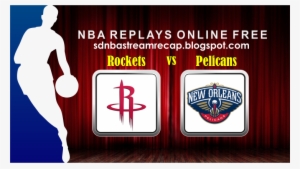 Houston Rockets Vs New Orleans Pelicans - Houston Rockets