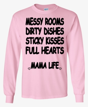 Messy Rooms, Dirty Dishes, Sticky Kisses, Full Hearts - Sleeve