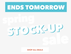Ends Tomorrow Spring Stock Up Sale Save Up To 70% - April 12