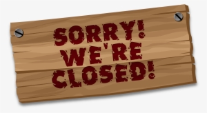Sorry, We're Closed - We Are Closed Sign Transparent