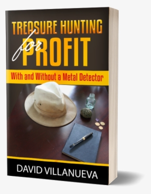 Treasure Hunting For Profit - Treasure Hunting For Profit: With And Without A Metal