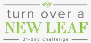 Turn Over A New Leaf 31 Day Challenge - Turn A New Leaf