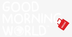 Good Morning World Nescafe