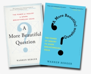 A More Beautiful Question - Book A More Beautiful Question Warren Berger