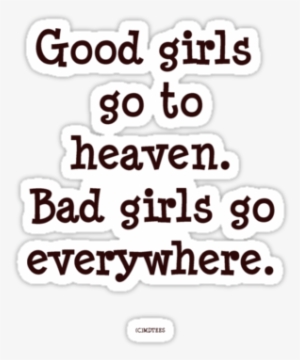 Good Girls Go To Heaven, Bad Girls Go Everywhere - Good Girls Go To Heaven Bad Girls Go Everywhere