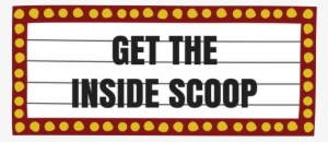 Get The Inside Scoop - Film