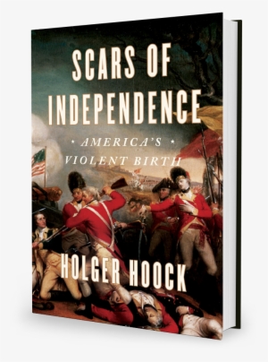 Scars Of Independence By Holger Hoock - Book Scars Of Independence