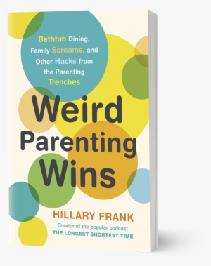 Weirdparentingwins Trade-book - Weird Parenting Wins: Bathtub Dining, Family Screams,
