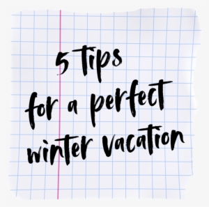 5 Tips For Winter Vacation Paper - Paper