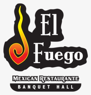 El Fuego Mexican Restaurante - El Fuego Mexican Restaurante And Banquet Hall
