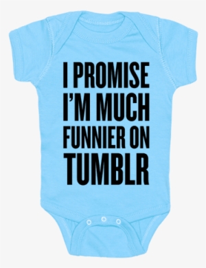 I'm Much Funnier On Tumblr Baby Onesy - Klimahouse 2015