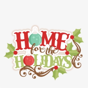 Home For The Holidays Svg Scrapbook Title Christmas - Christmas Home For The Holidays