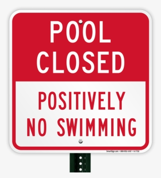 Pool Closed No Swimming Sign - Pool Closed Positively No Swimming Sign, 18" X 18"