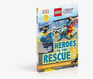 Join The Firefighters, Paramedics And Police Officers - Lego City: Heroes To The Rescue (dk Readers: Level