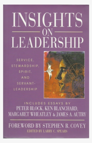 Insight On Leadership - Insights On Leadership: Service, Stewardship, Spirit,