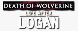 Death Of Wolverine Life After Logan Logo - Logan The Wolverine Logo Png