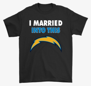 I Married Into This Los Angeles Chargers Football Nfl - San Jose Sharks T Shirts I Married Into This Hoodies