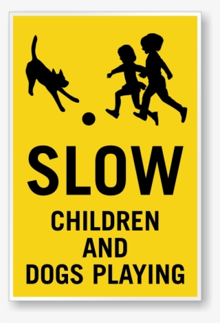 Slow Children And Dogs Playing Sign Panel