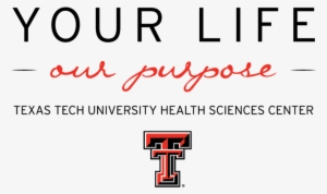 Your Life Our Purpose Logo Ttuhsc Dblt-05 - Texas Tech University