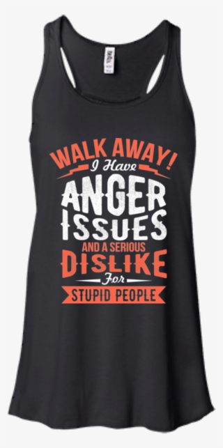 Name Shirt Walk Away I Have Anger Issues And A Serious - Greatdanecompany Autism Love Ladies Flowy Racerback