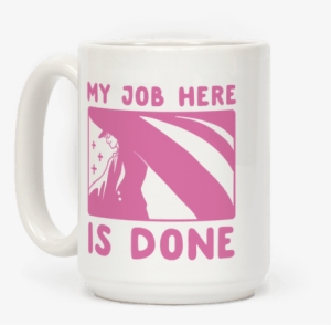 My Job Here Is Done - Mug