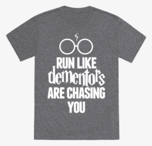 Run Like Dementors Are Chasing You Tee - T-shirt