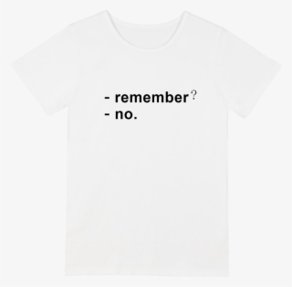 White Remember No Tee - Remember No Shirt
