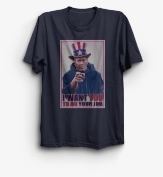 Uncle Bill Wants You T-shirt Do Your Job