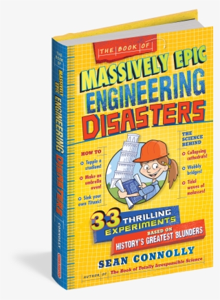 The Book Of Massively Epic Engineering Disasters - Book Of Massively Epic Engineering Disasters