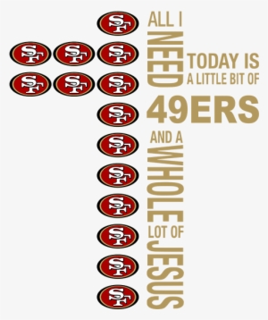 All I Need Little 49ers & Lot Jesus Cross Png & Svg - Poster