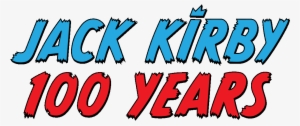 Jack Kirby 100 Years Jack Kirby 100 Years Marvel Com - Jack Kirby 100