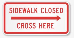 Sidewalk Closed Arrow Sign - Nmc Signs Tm513j, Sidewalk Closed Ahead Cross Here