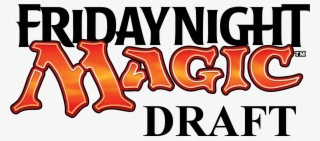 Friday Night Magic Draft @410 - Friday Night Magic
