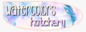Welcome To Watercolor Hatchery - Tattoo