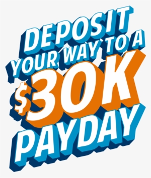 Deposit Your Way To A $30k Payday - Sweepstake