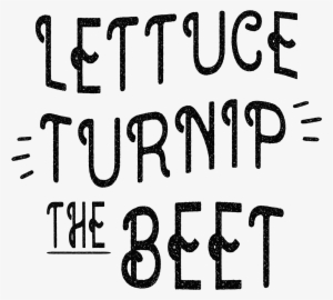 Lettuce Turnip The Beet-distressed Example Image - Lettuce Turnip The Beet Svg