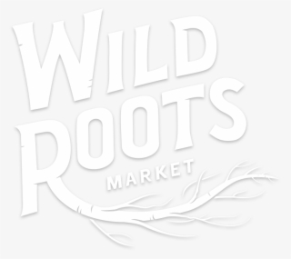 Know Your Roots For Wild Roots, Organic's Not Just - Poster
