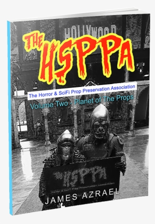 A New Book From The Horror & Sci-fi Prop Preservation - Hsppa: Volume One - The Props Awaken: Iation: 1