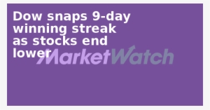Dow Snaps 9-day Winning Streak As Stocks End Lower - Marketing For Dummies