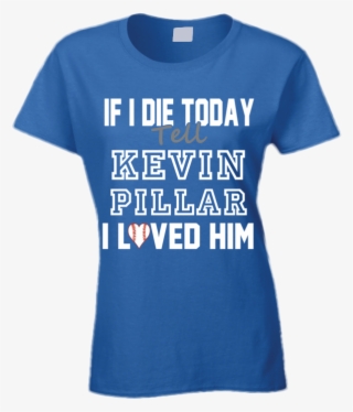 If I Die Tell Kevin Pillar I Loved Him 2014 Toronto - Antoine Griezmann T Shirt