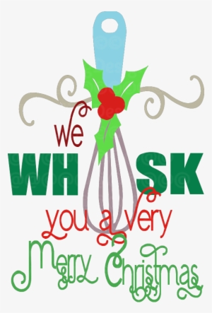 We Whisk You A Very Merry Christmas Svg - We Whisk You A Merry Christmas